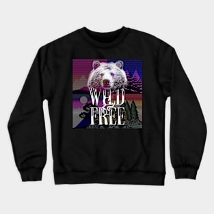 Wild & Free the way it should be. Crewneck Sweatshirt